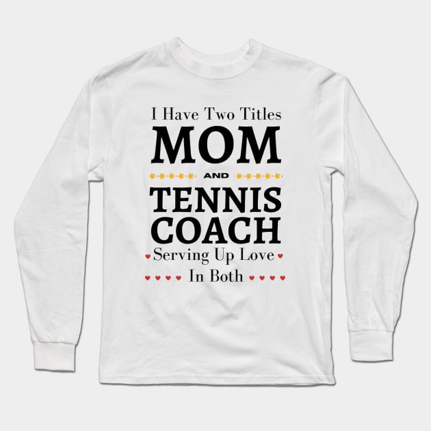 Tennis Coach Mom Long Sleeve T-Shirt by TooplesArt